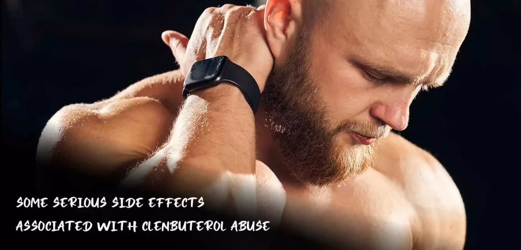 Serious side effects associated with Clenbuterol abuse.